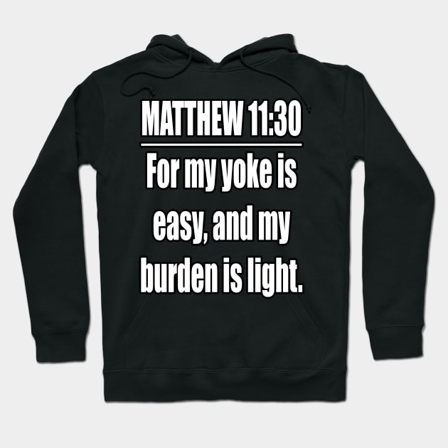 Matthew 11:30  KJV: King James Version Hoodie by Holy Bible Verses